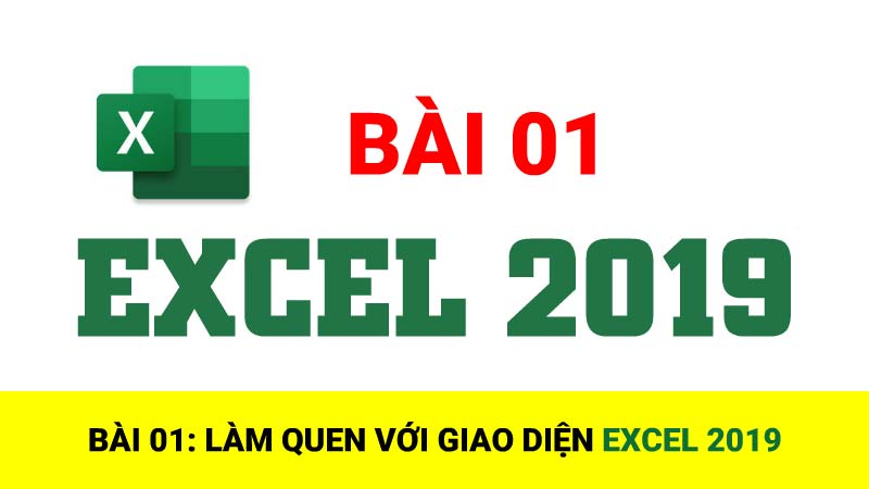 Bài 01: Làm quen với giao diện Excel 2019