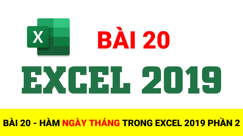 Bài 20: Hàm NGÀY THÁNG trong Excel 2019 Phần 2