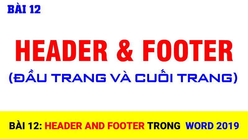 Bài 12: Header and Footer trong Word 2019