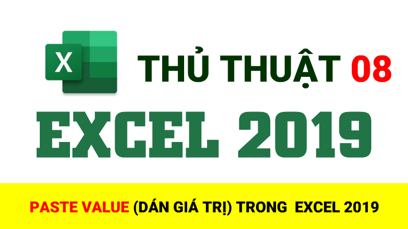 Paste Value (Dán Giá Trị) Trong Excel 2019 - Thủ Thuật Excel 08