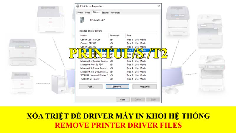 PRINTUI - Xóa sạch driver máy in cũ, gỡ bỏ hoàn toàn driver máy in lỗi thời 