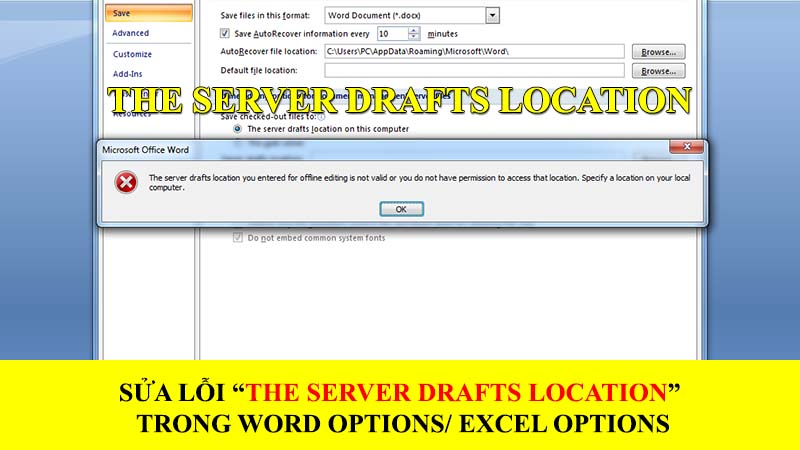 Sửa lỗi "The server drafts location" trong Word Options/ Excel Options