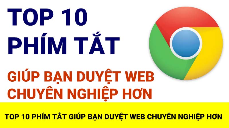 Top 10 phím tắt giúp bạn duyệt web chuyên nghiệp hơn